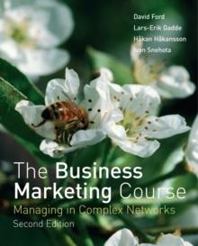 The Business Marketing Course : Managing in Complex Networks