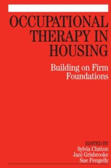 Occupational Therapy in Housing : Building on Firm Foundations