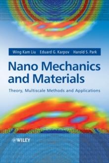 Nano Mechanics and Materials : Theory, Multiscale Methods and Applications