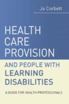 Health Care Provision and People with Learning Disabilities : A Guide for Health Professionals