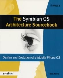 The Symbian OS Architecture Sourcebook : Design and Evolution of a Mobile Phone OS