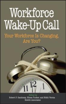 Workforce Wake-Up Call : Your Workforce is Changing, Are You?