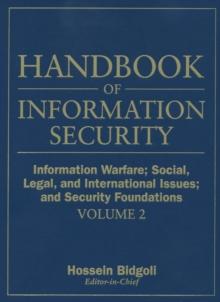 Handbook of Information Security, Information Warfare, Social, Legal, and International Issues and Security Foundations