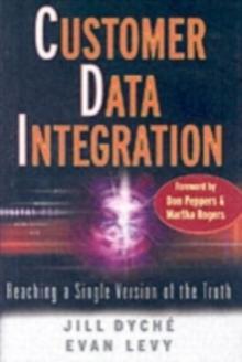 Customer Data Integration : Reaching a Single Version of the Truth