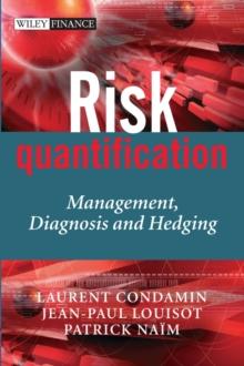 Risk Quantification : Management, Diagnosis and Hedging