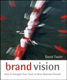 Brand Vision : How to Energize Your Team to Drive Business Growth