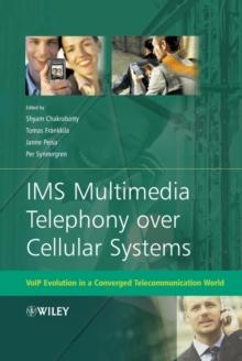 IMS Multimedia Telephony over Cellular Systems : VoIP Evolution in a Converged Telecommunication World