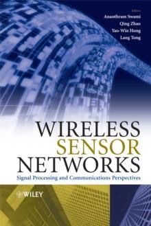 Wireless Sensor Networks : Signal Processing and Communications Perspectives