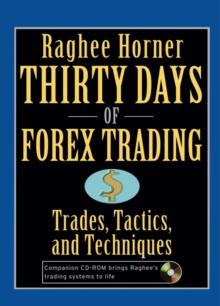 Thirty Days of FOREX Trading : Trades, Tactics, and Techniques