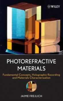 Photorefractive Materials : Fundamental Concepts, Holographic Recording and Materials Characterization