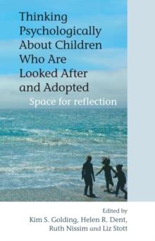 Thinking Psychologically About Children Who Are Looked After and Adopted : Space for Reflection