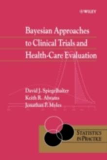 Bayesian Approaches to Clinical Trials and Health-Care Evaluation