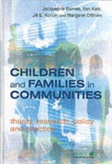 Children and Families in Communities : Theory, Research, Policy and Practice