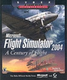 Microsoft Flight Simulator 2004 : A Century of Flight (Sybex Official Strategies and Secrets)