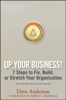 Up Your Business! : 7 Steps to Fix, Build, or Stretch Your Organization