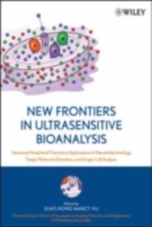 New Frontiers in Ultrasensitive Bioanalysis : Advanced Analytical Chemistry Applications in Nanobiotechnology, Single Molecule Detection, and Single Cell Analysis