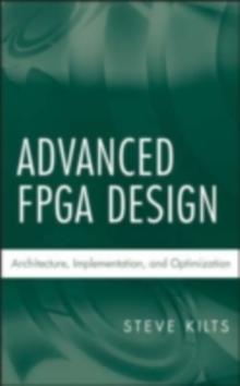 Advanced FPGA Design : Architecture, Implementation, and Optimization