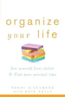 Organize Your Life : Free Yourself from Clutter and Find More Personal Time