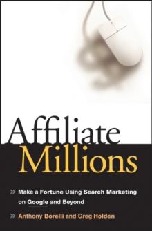 Affiliate Millions : Make a Fortune using Search Marketing on Google and Beyond