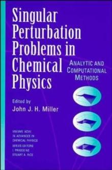 Single Perturbation Problems in Chemical Physics : Analytic and Computational Methods, Volume 97