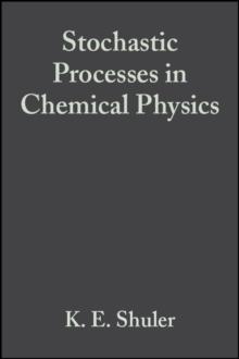 Stochastic Processes in Chemical Physics, Volume 15