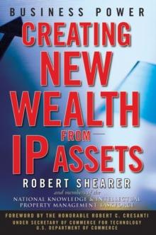 Business Power : Creating New Wealth from IP Assets