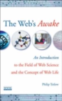 The Web's Awake : An Introduction to the Field of Web Science and the Concept of Web Life