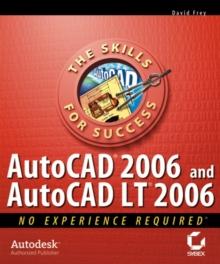 AutoCAD 2006 and AutoCAD LT 2006 : No Experience Required