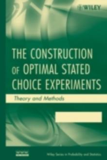 The Construction of Optimal Stated Choice Experiments : Theory and Methods