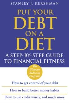 Put Your Debt on a Diet : A Step-by-Step Guide to Financial Fitness