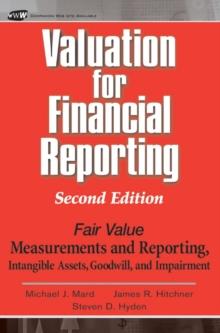 Valuation for Financial Reporting : Fair Value Measurements and Reporting, Intangible Assets, Goodwill and Impairment