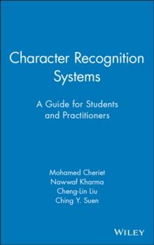 Character Recognition Systems : A Guide for Students and Practitioners