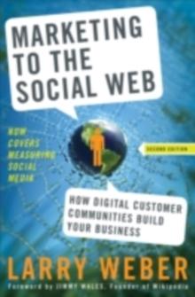 Marketing to the Social Web : How Digital Customer Communities Build Your Business