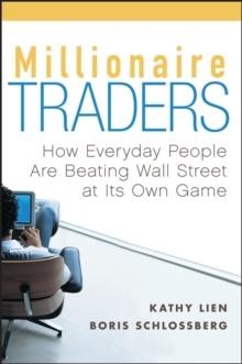 Millionaire Traders : How Everyday People Are Beating Wall Street at Its Own Game