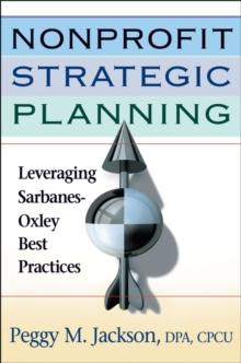 Nonprofit Strategic Planning : Leveraging Sarbanes-Oxley Best Practices