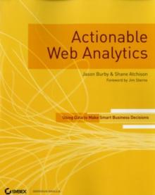 Actionable Web Analytics : Using Data to Make Smart Business Decisions