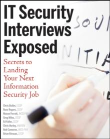 IT Security Interviews Exposed : Secrets to Landing Your Next Information Security Job