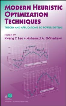 Modern Heuristic Optimization Techniques : Theory and Applications to Power Systems