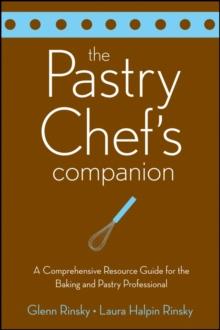 Pastry Chef's Companion : A Comprehensive Resource Guide for the Baking and Pastry Professional