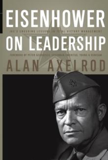 Eisenhower on Leadership : Ike's Enduring Lessons in Total Victory Management