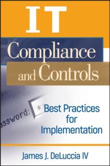 IT Compliance and Controls : Best Practices for Implementation