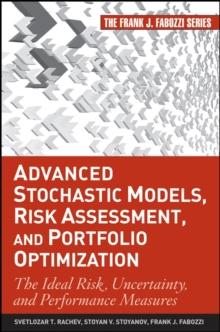 Advanced Stochastic Models, Risk Assessment, and Portfolio Optimization : The Ideal Risk, Uncertainty, and Performance Measures