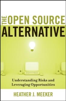 The Open Source Alternative : Understanding Risks and Leveraging Opportunities