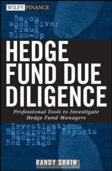 Hedge Fund Due Diligence : Professional Tools to Investigate Hedge Fund Managers