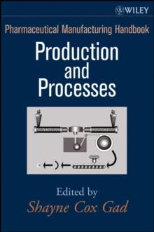 Pharmaceutical Manufacturing Handbook : Production and Processes