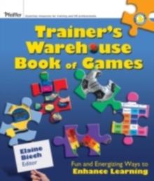 The Trainer's Warehouse Book of Games : Fun and Energizing Ways to Enhance Learning