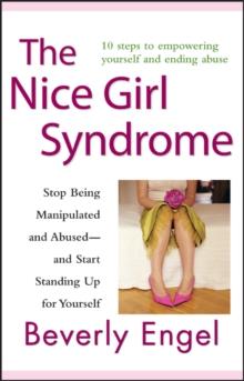 The Nice Girl Syndrome : Stop Being Manipulated and Abused -- and Start Standing Up for Yourself