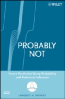 Probably Not : Future Prediction Using Probability and Statistical Inference