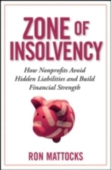 The Zone of Insolvency : How Nonprofits Avoid Hidden Liabilities and Build Financial Strength