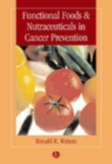 Functional Foods and Nutraceuticals in Cancer Prevention